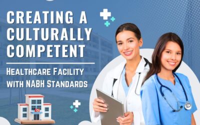 Creating A Culturally Competent Healthcare Facility With NABH Standards