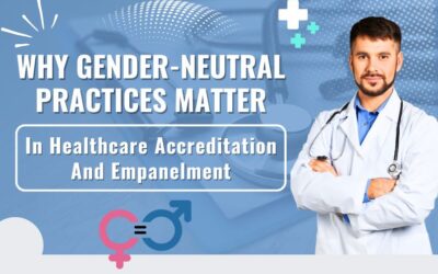 Why Gender-Neutral Practices Matter In Healthcare Accreditation And Empanelment