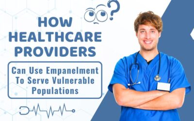 How Healthcare Providers Can Use Empanelment To Serve Vulnerable Populations