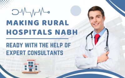 Making Rural Hospitals NABH-ready With The Help Of Expert Consultants